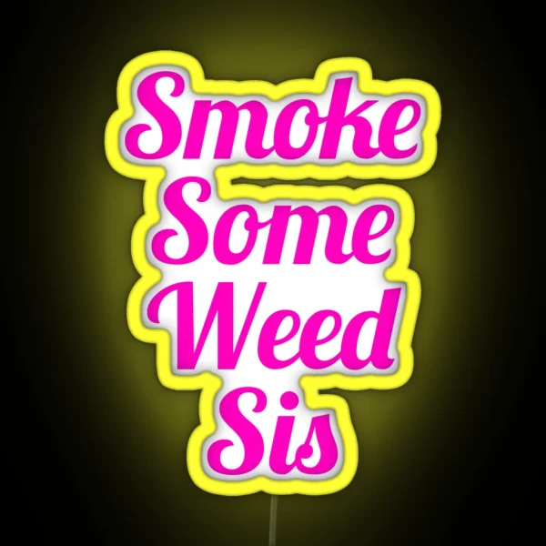 Smoke Some Weed Sis RGB Neon Sign
