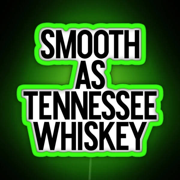 Smooth As Tennessee Whiskey Alcohol Weed Drinker RGB Neon Sign