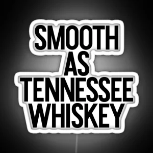 Smooth As Tennessee Whiskey Alcohol Weed Drinker RGB Neon Sign