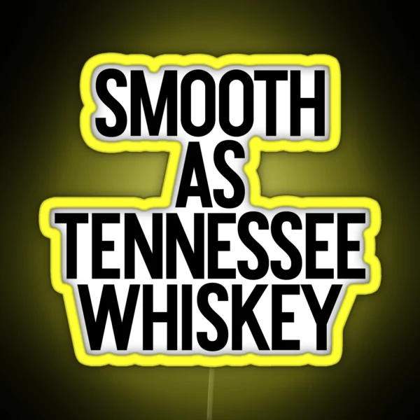 Smooth As Tennessee Whiskey Alcohol Weed Drinker RGB Neon Sign