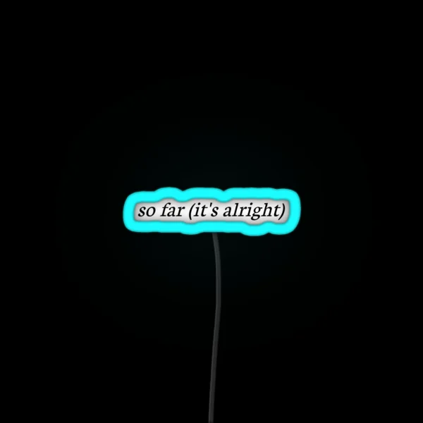 So Far It S Alright The 1975 Lyrics Logo RGB Neon Sign