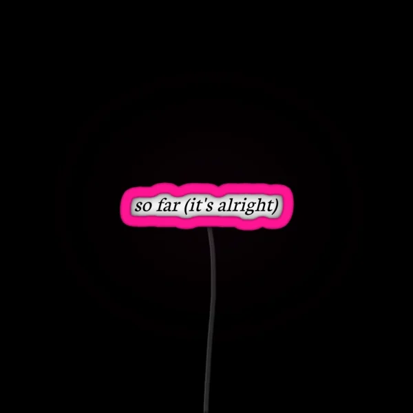 So Far It S Alright The 1975 Lyrics Logo RGB Neon Sign
