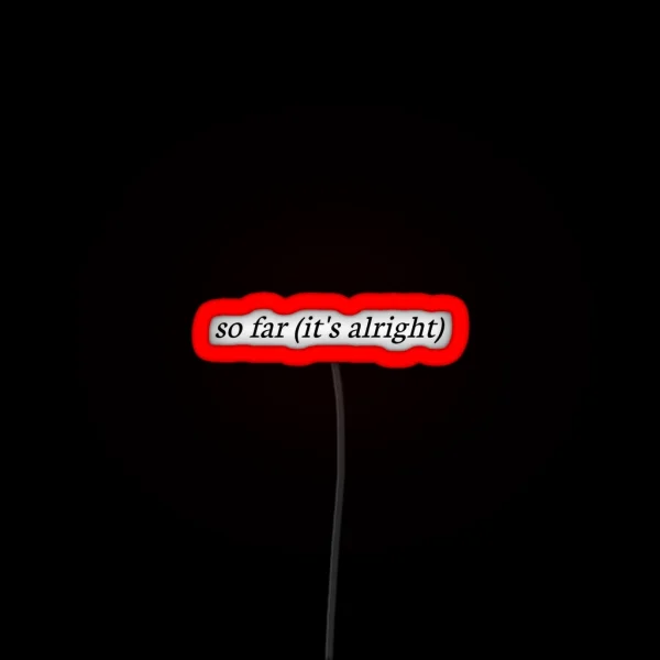 So Far It S Alright The 1975 Lyrics Logo RGB Neon Sign