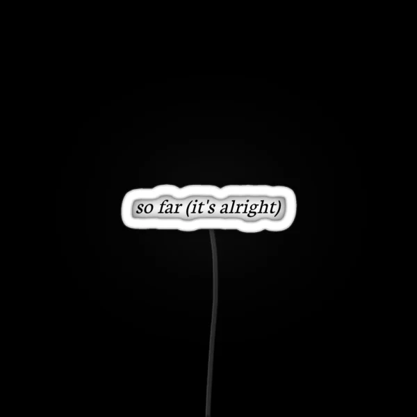 So Far It S Alright The 1975 Lyrics Logo RGB Neon Sign