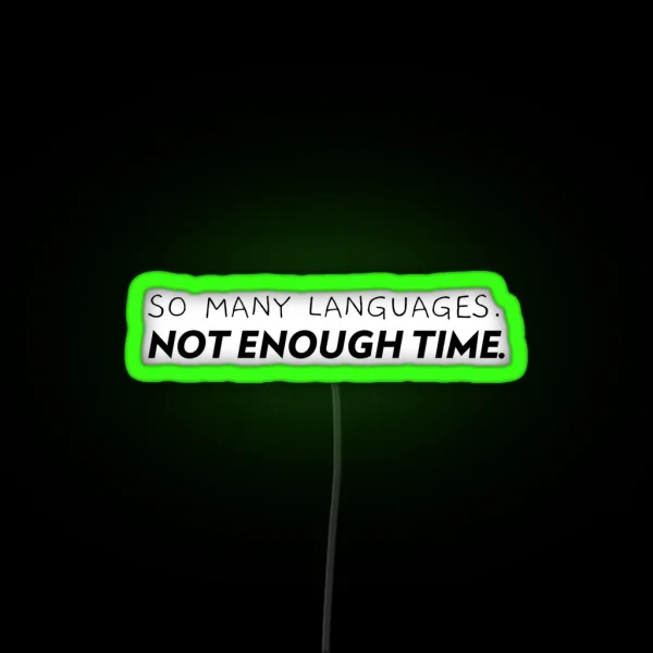 So Many Languages Not Enough Time RGB Neon Sign