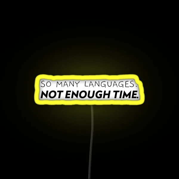 So Many Languages Not Enough Time RGB Neon Sign