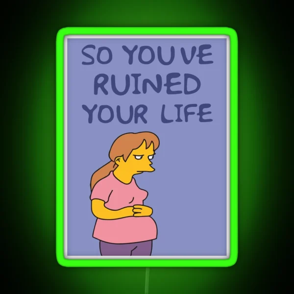 So You Ve Ruined Your Life Funny Time Parody RGB Neon Sign