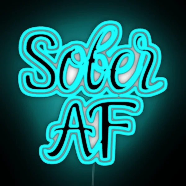 Sober AF Alcoholic Addict Recovery RGB Neon Sign