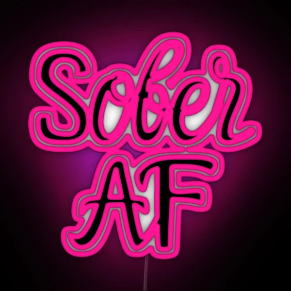 Sober AF Alcoholic Addict Recovery RGB Neon Sign
