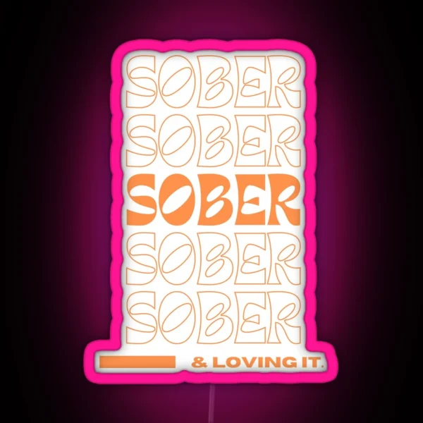 Sober And Loving It RGB Neon Sign