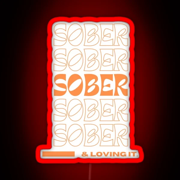 Sober And Loving It RGB Neon Sign
