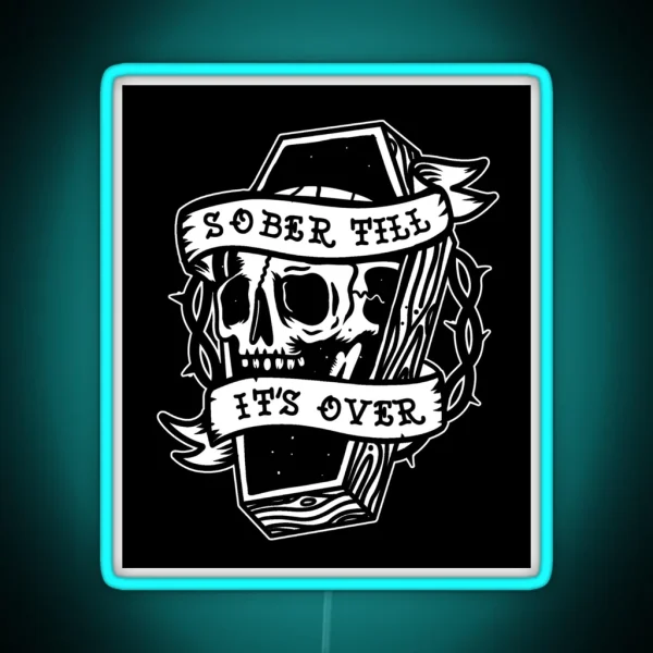 Sober Till It S Over AA NA Recovery RGB Neon Sign