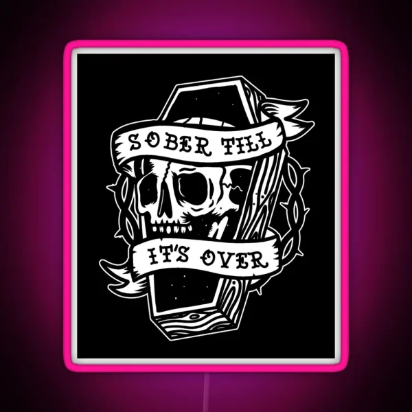 Sober Till It S Over AA NA Recovery RGB Neon Sign