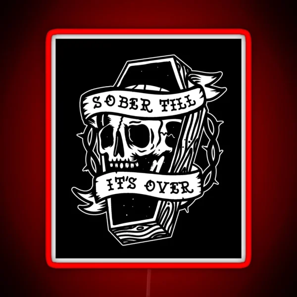 Sober Till It S Over AA NA Recovery RGB Neon Sign