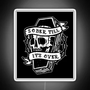 Sober Till It S Over AA NA Recovery RGB Neon Sign