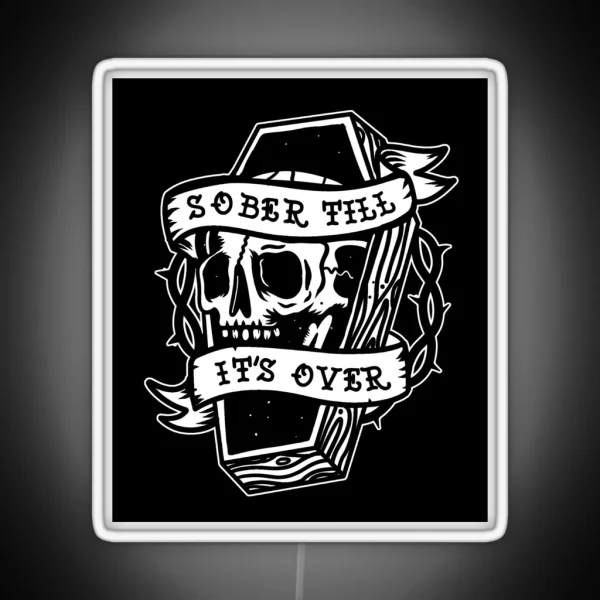 Sober Till It S Over AA NA Recovery RGB Neon Sign