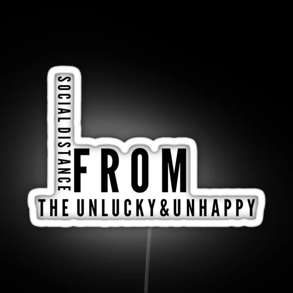 Social Distance From The Unhappy And Unlucky RGB Neon Sign