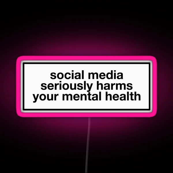 Social Media Seriously Harms Your Mental Health Label RGB Neon Sign