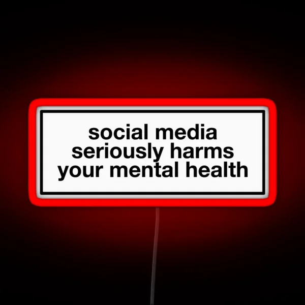 Social Media Seriously Harms Your Mental Health Label RGB Neon Sign