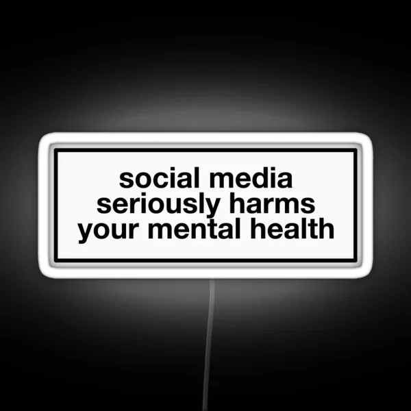 Social Media Seriously Harms Your Mental Health Label RGB Neon Sign