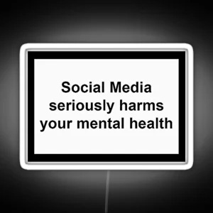 Social Media Seriously Harms Your Mental Health RGB Neon Sign