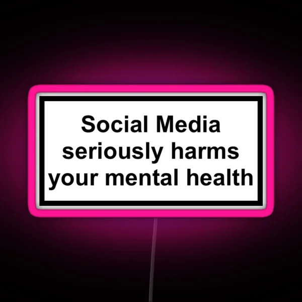 Social Media Seriously Harms Your Mental Health RGB Neon Sign