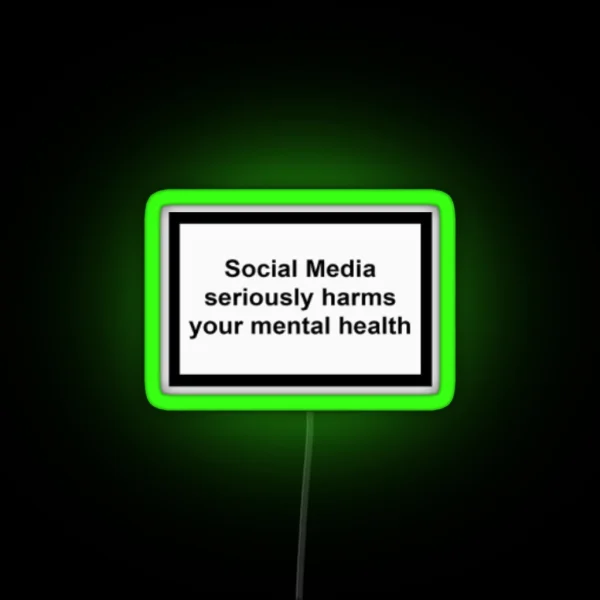 Social Media Seriously Harms Your Mental Health RGB Neon Sign