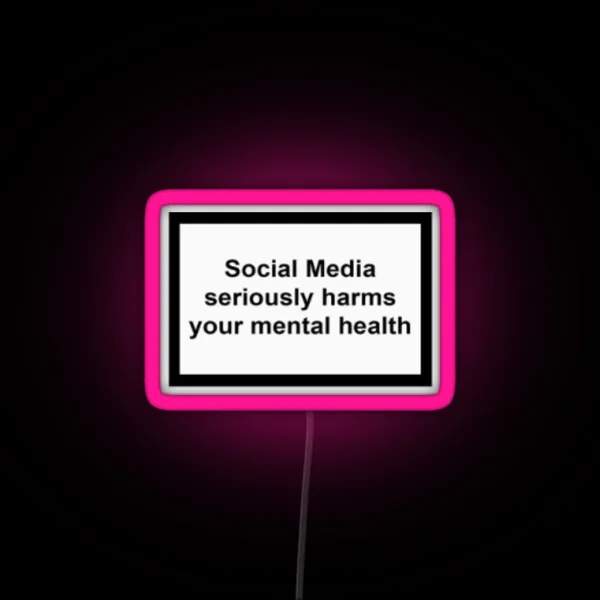 Social Media Seriously Harms Your Mental Health RGB Neon Sign