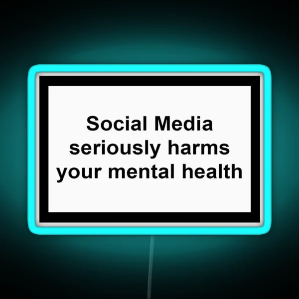 Social Media Seriously Harms Your Mental Health RGB Neon Sign