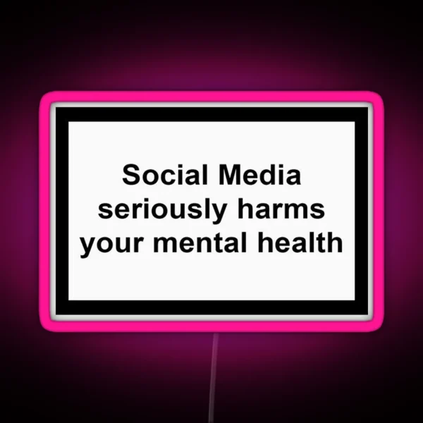 Social Media Seriously Harms Your Mental Health RGB Neon Sign