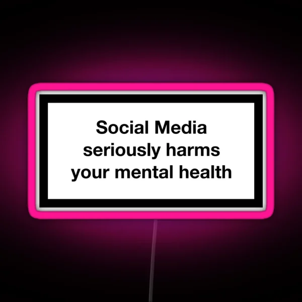 Social Media Seriously Harms Your Mental Health RGB Neon Sign