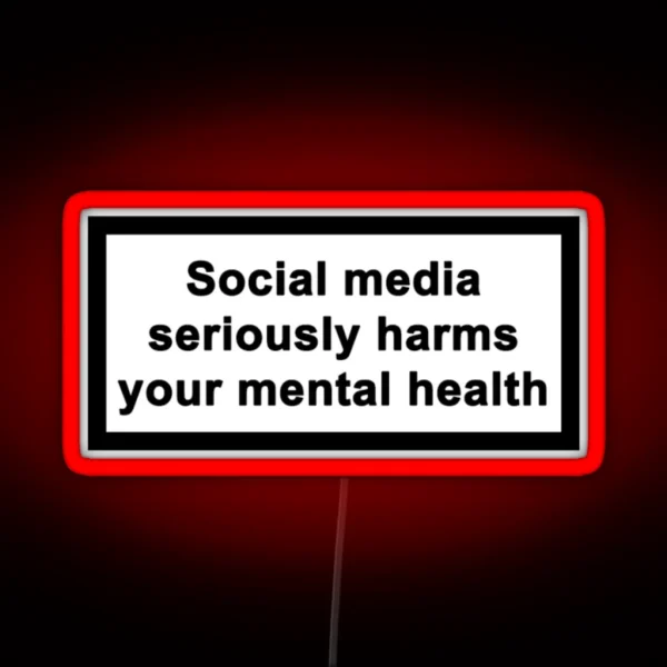 Social Media Seriously Harms Your Mental Health RGB Neon Sign