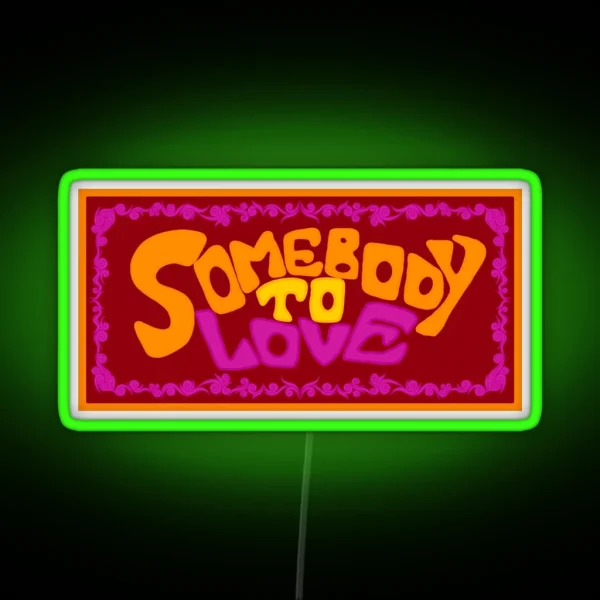 Somebody To Love RGB Neon Sign