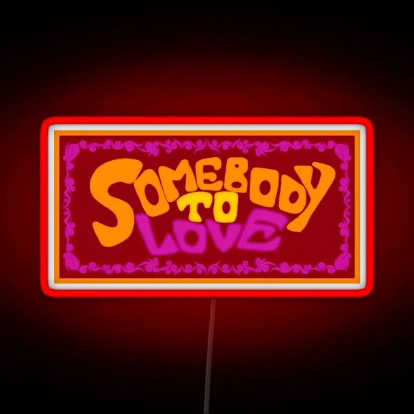 Somebody To Love RGB Neon Sign
