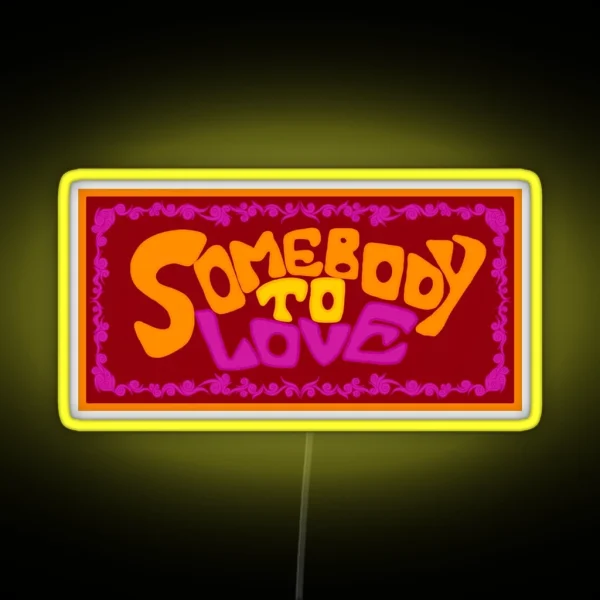 Somebody To Love RGB Neon Sign