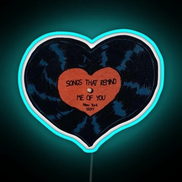 Songs That Remind Me Of You RGB Neon Sign