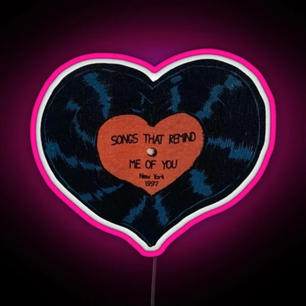 Songs That Remind Me Of You RGB Neon Sign
