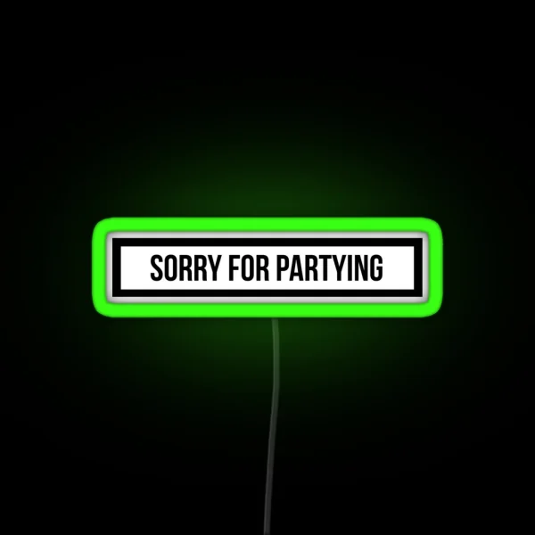 Sorry For Partying RGB Neon Sign