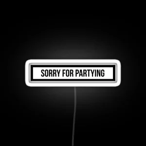 Sorry For Partying RGB Neon Sign