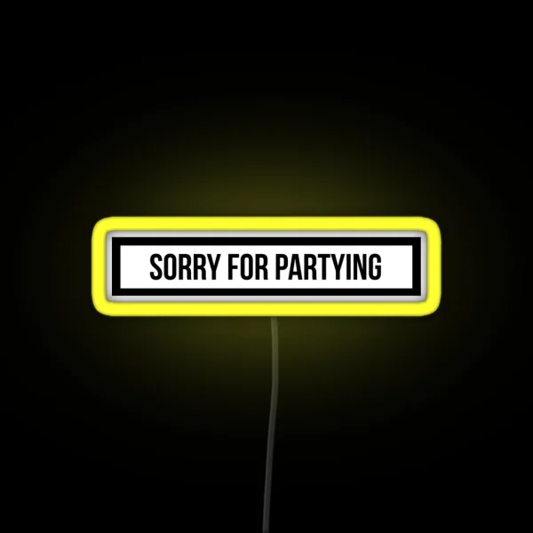 Sorry For Partying RGB Neon Sign