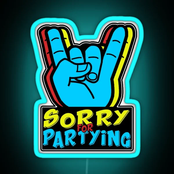 Sorry For Partying RGB Neon Sign