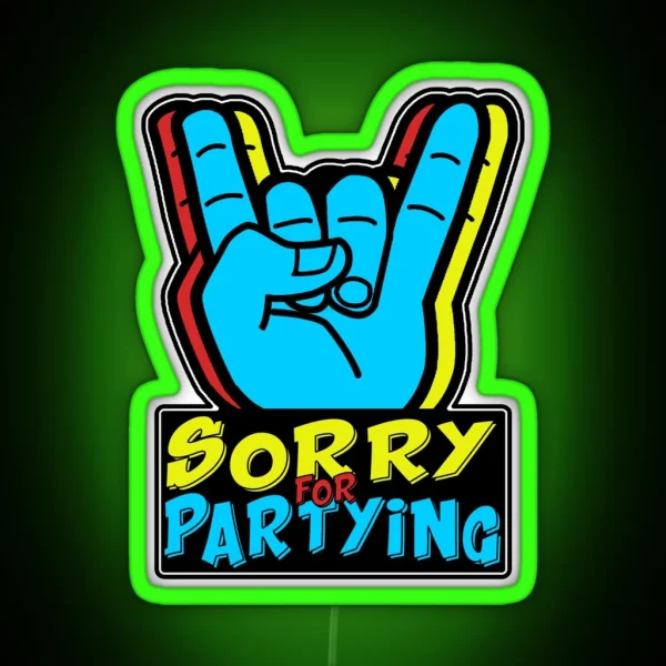 Sorry For Partying RGB Neon Sign