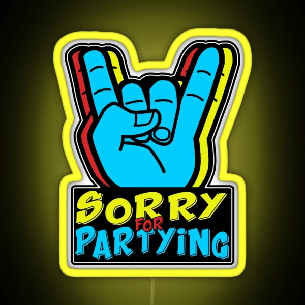 Sorry For Partying RGB Neon Sign