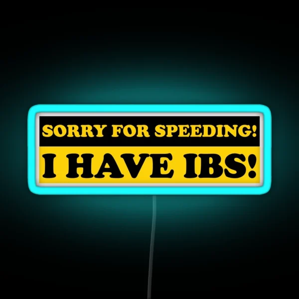 Sorry For Speeding I Have IBS Funny Gen Z Bumper RGB Neon Sign