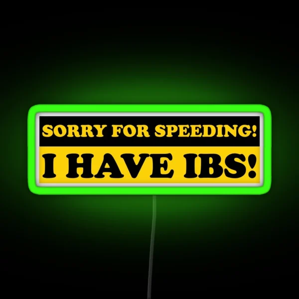 Sorry For Speeding I Have IBS Funny Gen Z Bumper RGB Neon Sign
