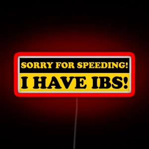 Sorry For Speeding I Have IBS Funny Gen Z Bumper RGB Neon Sign