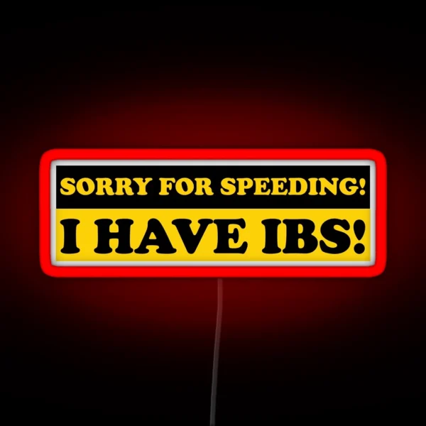 Sorry For Speeding I Have IBS Funny Gen Z Bumper RGB Neon Sign