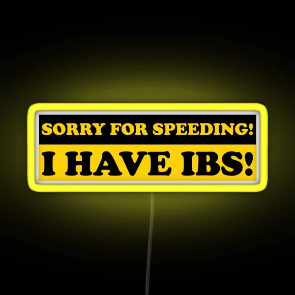 Sorry For Speeding I Have IBS Funny Gen Z Bumper RGB Neon Sign