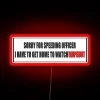 Sorry for speeding I'm watching Wipeout bumper led RGB neon sign