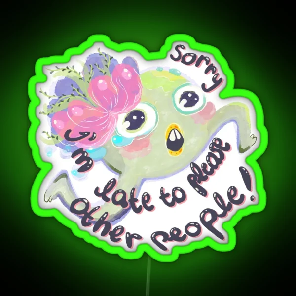 Sorry I Am Late To Please Other People RGB Neon Sign